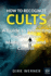 How to Recognize Cults: A Guide to Protecting Yourself from Manipulation and Control