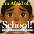 I'M Afraid of...School! : the Brave Kids? Guide to Learning and Growing (the "I'M Afraid of..." Children's Book Series)