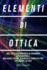 Elementi Di Ottica: Dall'ottica geometrica ai fenomeni fondamentali: Una guida chiara, rigorosa e completa per esplorare la luce