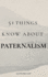 51 Things to Know About Paternalism