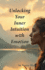 Unlocking Your Intuition with Emotion: Awaken To Your Intuitive Power