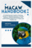 Macaw Handbook: A Comprehensive Guide to Choosing, Caring For, Breeding, Nutrition, Feeding, Housing, Training, Maintenance and Understanding Macaws for A Happy and Healthy Life.