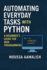 Automating Everyday Tasks with Python: A Beginner's Guide for Non-Programmers