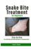 Snake Bite Treatment for Beginners: Step-by-Step First Aid Guide with Home Remedies for Venomous Bites