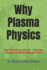 Why Plasma Physics: From the Stars to the Lab - A Journey Through the Fourth State of Matter