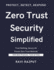 Zero Trust Security Simplified: The Zero Trust Security Blueprint Zero Trust for the Real World Zero Trust Security Made Easy Next-Gen Cybersecurity with Zero Trust Future of Cyber Defense