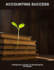 Accounting Success: A Beginner's Guide To Bookkeeping Principles