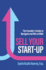 Sell Your Start-Up: The Founder's Guide to Navigate and Win at M&A