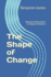 The Shape of Change: Dynamic Materialism & Adaptive Realism