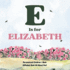 E is for Elizabeth: An Alphabet All About You!: A Personalized Children's Book.