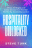 Hospitality Unlocked: Advice, Strategies, and Insider Secrets from 75 of the World's Top Hospitality Leaders