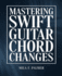 Mastering Swift Guitar Chord Changes: Seamlessly Transition Between Chords with This Essential Manual