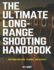 The Ultimate Long-Range Shooting Handbook: Mastering Precision, Technique, and Accuracy