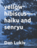 yellow hibiscus-haiku and senryu