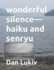 wonderful silence-haiku and senryu