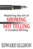 Mastering the Art of Showing Not Telling in Creative Writing