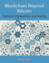 Blockchain Beyond Bitcoin: Transforming Business and Finance
