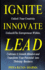 Ignite Innovate Lead: Unlock Your Creativity, Unleash The Entrepreneur Within, Cultivate A Growth Mindset, and Transform Your Potential into Thriving Business