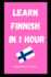 Learn Finnish in 1 Hour: Fast and Easy