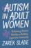 Autism in Adult Women: Reclaiming Autistic Identity and Building a Supportive Community