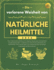 Die verlorene Weisheit von Natrliche Heilmittel 2025: ber 1.000 bewhrte Heilmittel fr alltgliche Beschwerden und natrliche Entgiftungsgesundheit - Entdecken Sie zeitlose