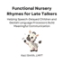 Functional Nursery Rhymes for Late Talkers: Helping Speech-Delayed Children and Gestalt Language Processors Build Meaningful Communication