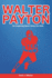 Walter Payton Biography: An Inspiring Sport Story for Kids- Sweetness Incredible Journey- The Complete Tales of the NFL Legend, Chicago Bears Icon, and Hall of Fame Running Back.