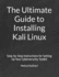 The Ultimate Guide to Installing Kali Linux: Step-by-Step Instructions for Setting Up Your Cybersecurity Toolkit