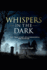 Whispers in the Dark: The True Story of a Paranormal Encounter