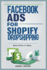 Facebook Ads for Shopify Dropshipping: Master FB Ads In 2 Weeks