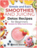 Simple and Easy Smoothies and Juicing Detox Recipes for Beginners: Recipes for Body Good Energy
