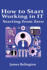 How to start working in IT starting from zero