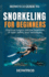 HowPros Guide to Snorkeling for Beginners: Essentials to Exploring the Underwater World Safely and Confidently