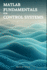 MATLAB Fundamentals for Control Systems