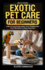 PetsPros' Exotic Pet Care for Beginners: Learn Everything about Your Companion from Nutrition to Reproduction
