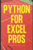 Python for Excel Pros: Financial Modeling & Data Automation: A Comprehensive Guide 2025
