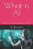 What is AI: What is Artificial Intelligence (AI)