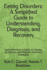 Eating Disorders: A Simplified Guide to Understanding, Diagnosis, and Recovery: Comprehensive Insights on Causes, Symptoms, and Effective Treatment Strategies