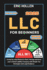 LLC for Beginners (All-in-One Guide): A step-by-step Method to Start, Manage and Grow your Limited Liability Company with Simple Tax Strategies and Legal Guidance