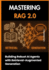 Mastering RAG 2.0: Building Robust AI Agents with Retrieval-Augmented Generation