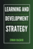 Learning and Development Strategy: A Practical Guide to Designing Learning That Drives Results