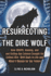 Resurrecting the Dire Wolf: How CRISPR, Cloning, and Cutting-Edge Science Brought the Extinct Dire Wolf Back to Life and What It Means for Our Future