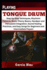 Playing Tongue Drum: Step-by-Step Techniques, Rhythmic Patterns, Music Theory Basics, Handpan and Percussion Integration, Sound Healing Practices, and Easy Songs for Beginners and Intermediate Player