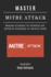 Master Mitre Att&ck: Mapping Strategies for Offensive and Defensive Techniques for Security Teams