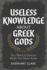 Useless Knowledge About Greek Gods: Fun, Weird, & Obscure Myths You Never Knew