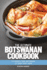 The Ultimate Botswanan Cookbook: 111 Dishes From Botswana To Cook Right Now
