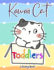 Kawaii Cat Toddler Coloring Book: 52 Kawaii Designs for Cat Loving Toddlers