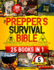 The Prepper's Survival Bible [25 Books in 1]: from Fundamental Lifesaving Skills to Advanced Proficiency, with Off-Grid Tactics, Stockpiling Secrets, Water Purification & Defensive Strategies