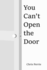 You Can't Open The Door