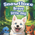 Snowflake, Brave Little Dog: 3 illustrated stories for children on the themes of Friendship, Shyness, and Self-Confidence Ideal for Ages 2 - 6